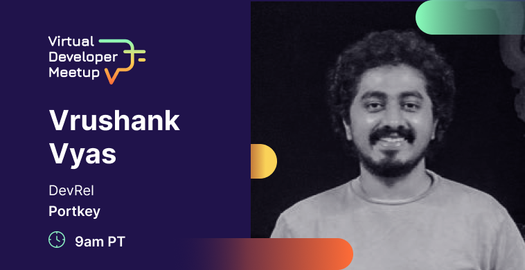 Vrushank Vyas, Dev Rel, Portkey. Poster.